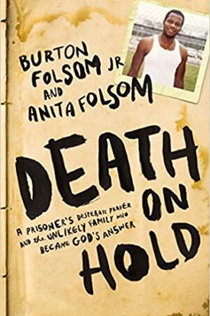 Death on Hold: A Prisoner's Desperate Prayer and the Unlikely Family Who Became God's Answer