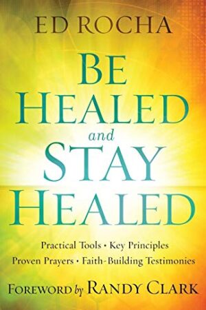 Be Healed and Stay Healed