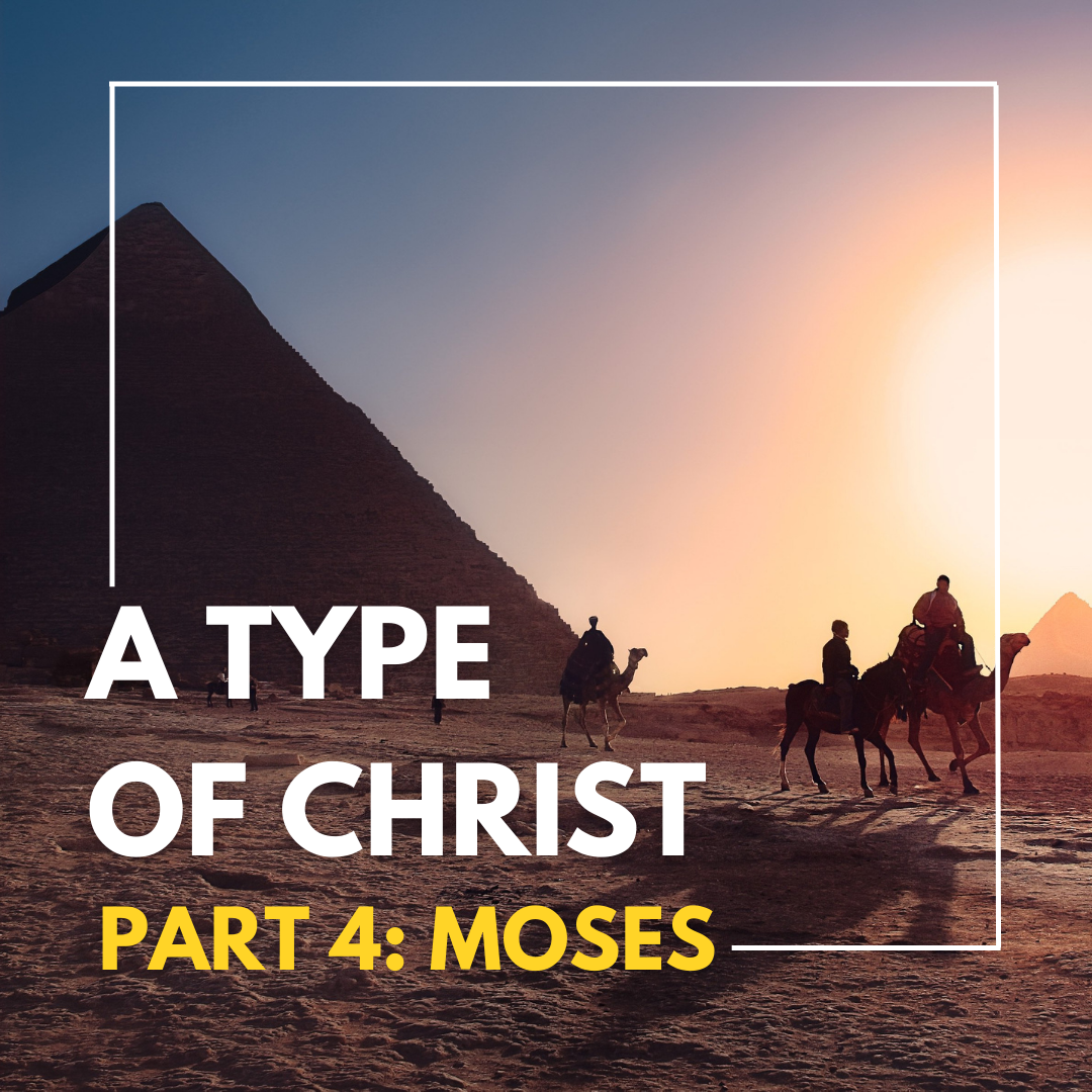 A Type of Christ Part 4 Moses