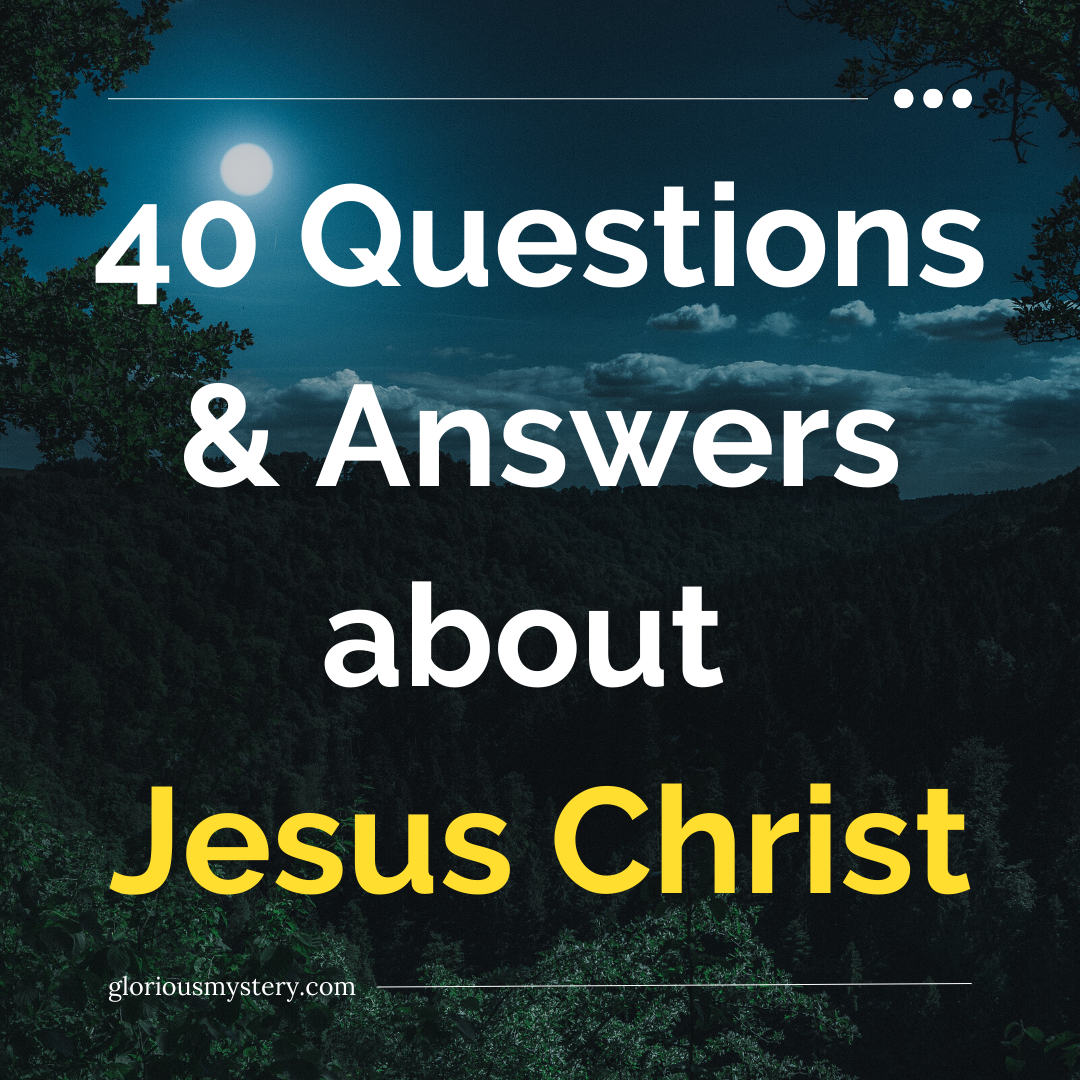 40 Questions about Jesus Christ